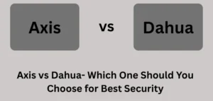 Axis vs Dahua