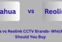Dahua vs Reolink: Which CCTV Brand You Should Buy?