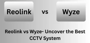Reolink vs Wyze