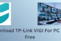 Install TP-Link VIGI For PC App on Windows 11/10/8 & Mac OS