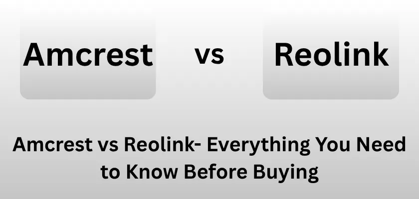Amcrest vs Reolink