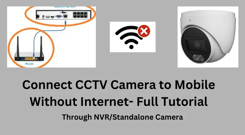 How to Connect CCTV Camera to Mobile Without Internet