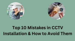 Mistakes in CCTV Installation