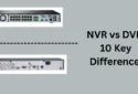NVR vs DVR: Understanding 10 Key Differences | What is Best?