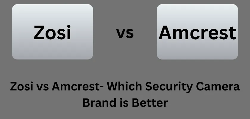 Zosi vs Amcrest