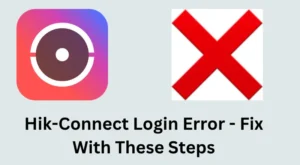 Hik-Connect Login Error Fix
