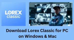 Download Lorex Classic for PC