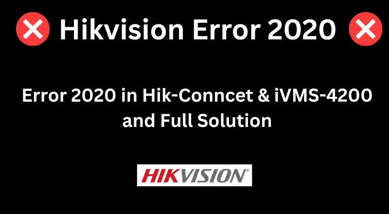 Hikvision Error 2020.