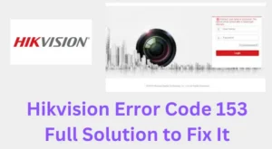 Hikvision Error Code 153