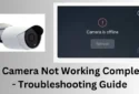 IP Camera Not Working – Full 10 Steps Troubleshooting Guide
