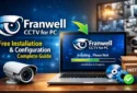 Franwell CCTV for PC App Latest Vers – Complete Setup Guide
