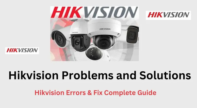 Hikvision Problems and Solutions